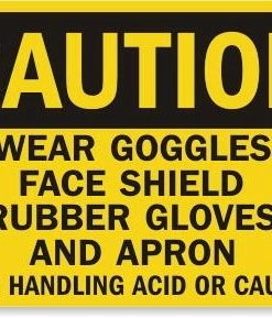 Cleanflow Safety Supplies Wear Goggles When Handling Acid Or Caustic Safety Sign